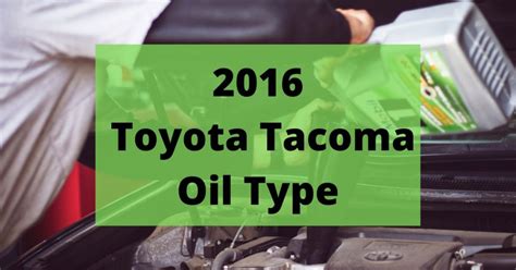 2016 toyota tacoma oil type|V6 Toyota Tacoma Engine Oil Type (What You。